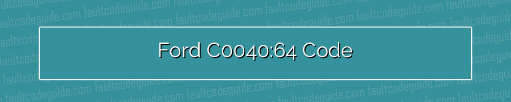 ford c0040:64 code